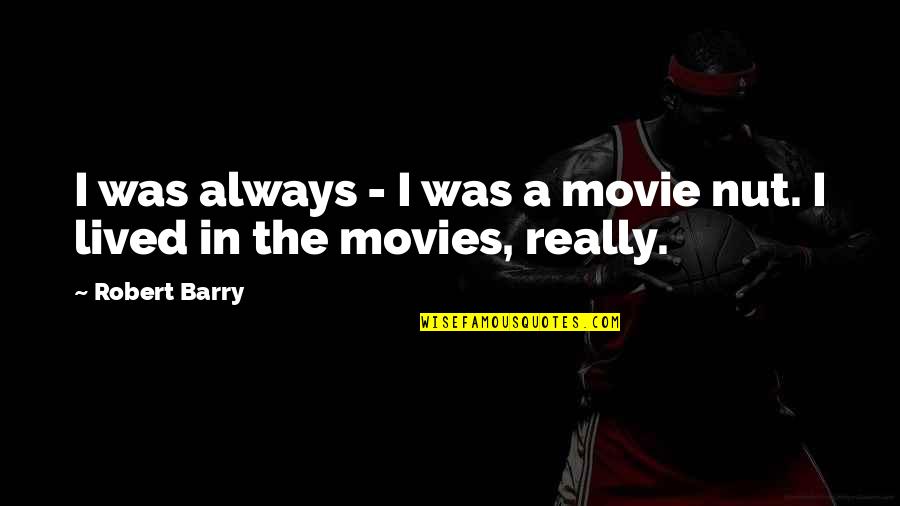 Buzzle Cute Quotes By Robert Barry: I was always - I was a movie
