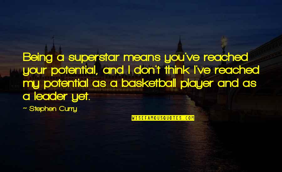 Buzzle Romantic Quotes By Stephen Curry: Being a superstar means you've reached your potential,