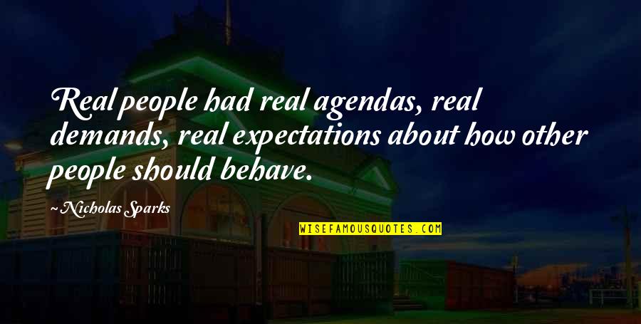 Buzzletrice Quotes By Nicholas Sparks: Real people had real agendas, real demands, real