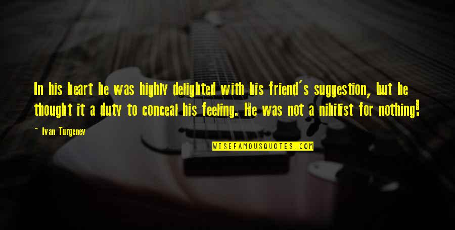 Buzzoole Quotes By Ivan Turgenev: In his heart he was highly delighted with