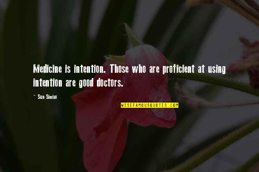 Buzzy Trent Quotes By Sun Simiao: Medicine is intention. Those who are proficient at