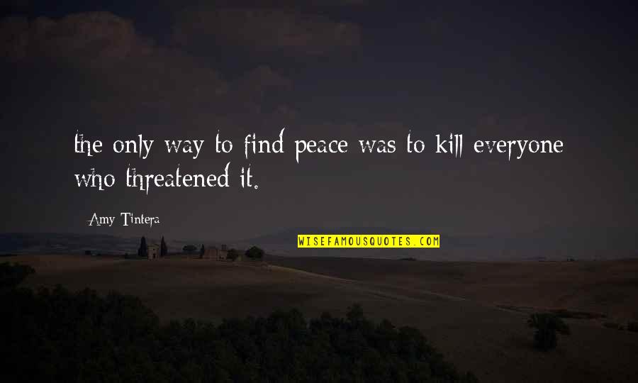 Buzzzy Quotes By Amy Tintera: the only way to find peace was to