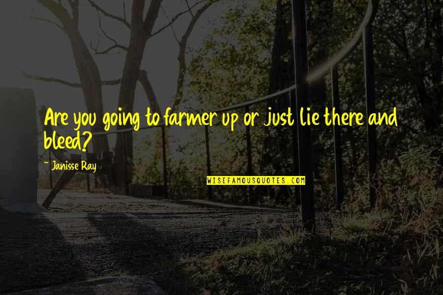 Bvb Dortmund Quotes By Janisse Ray: Are you going to farmer up or just Bvb Dortmund Quotes By Janisse Ray: Are you going to farmer up or just