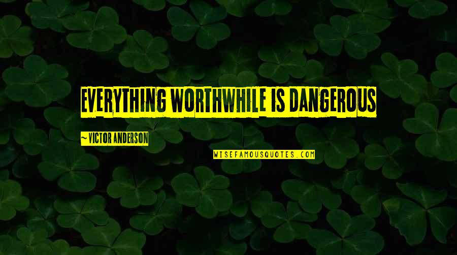 Bvb Logo Quotes By Victor Anderson: Everything worthwhile is dangerous Bvb Logo Quotes By Victor Anderson: Everything worthwhile is dangerous