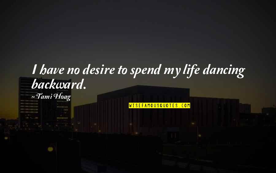 Bvds Quotes By Tami Hoag: I have no desire to spend my life