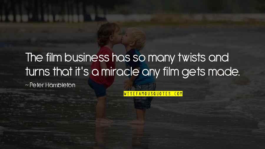 Bvi Online Quotes By Peter Hambleton: The film business has so many twists and Bvi Online Quotes By Peter Hambleton: The film business has so many twists and