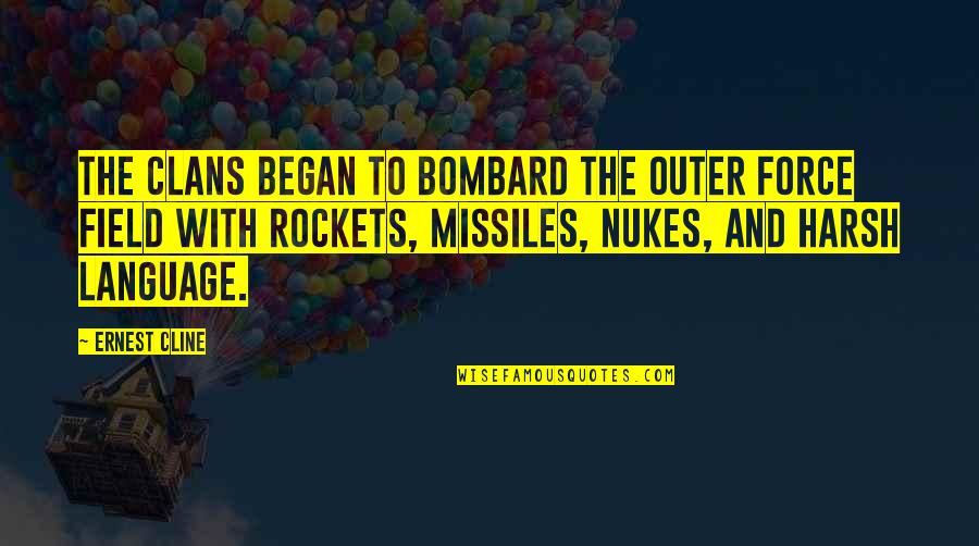 Bwaaa Quotes By Ernest Cline: The clans began to bombard the outer force Bwaaa Quotes By Ernest Cline: The clans began to bombard the outer force