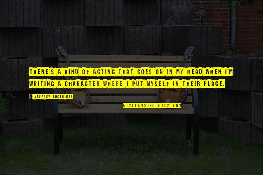 Bwings Fc Quotes By Jeffrey Eugenides: There's a kind of acting that goes on Bwings Fc Quotes By Jeffrey Eugenides: There's a kind of acting that goes on