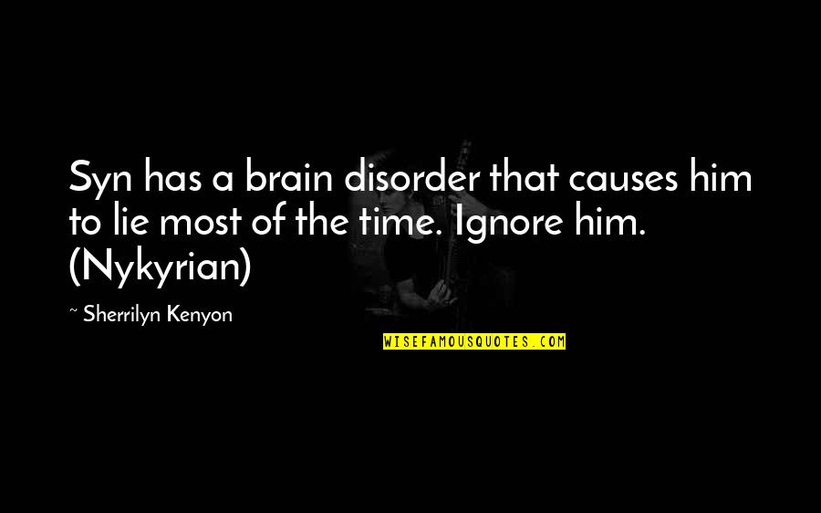 Bwwm Tv Quotes By Sherrilyn Kenyon: Syn has a brain disorder that causes him
