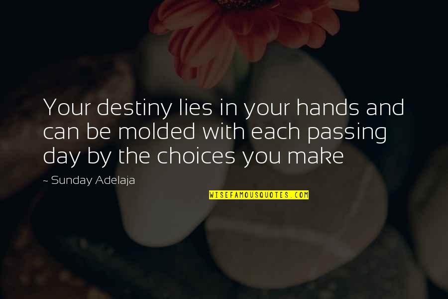 Bx Quotes By Sunday Adelaja: Your destiny lies in your hands and can Bx Quotes By Sunday Adelaja: Your destiny lies in your hands and can