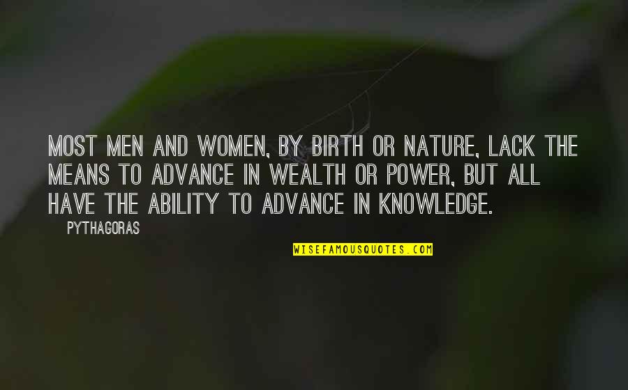 By All Means Quotes By Pythagoras: Most men and women, by birth or nature,