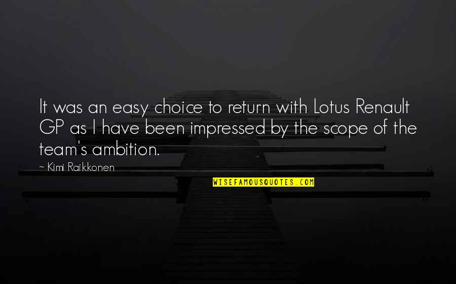 By Choice Quotes By Kimi Raikkonen: It was an easy choice to return with