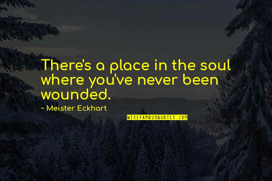By Grace Through Faith Similar Quotes By Meister Eckhart: There's a place in the soul where you've