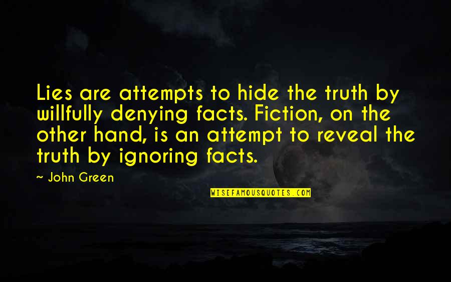 By Hand Quotes By John Green: Lies are attempts to hide the truth by