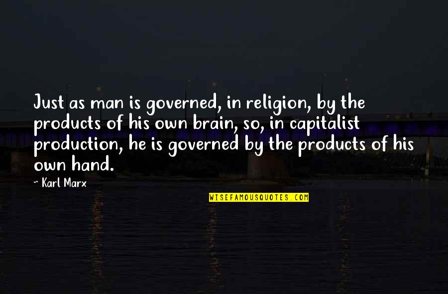 By Hand Quotes By Karl Marx: Just as man is governed, in religion, by