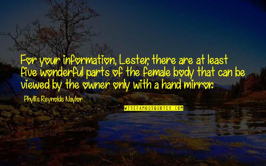 By Hand Quotes By Phyllis Reynolds Naylor: For your information, Lester, there are at least