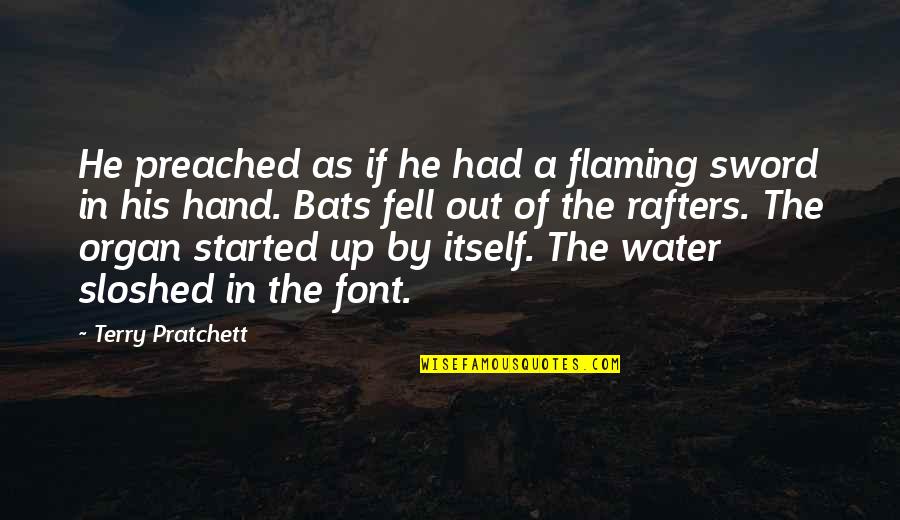 By Hand Quotes By Terry Pratchett: He preached as if he had a flaming