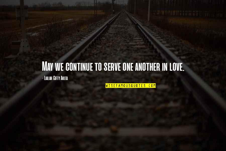 By Love Serve One Another Quotes By Lailah Gifty Akita: May we continue to serve one another in