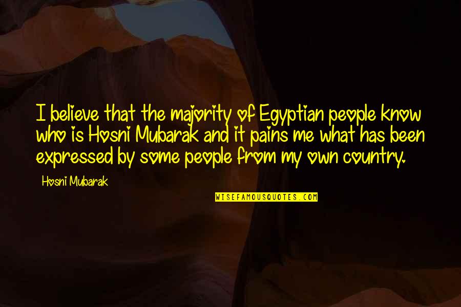 By My Own Quotes By Hosni Mubarak: I believe that the majority of Egyptian people