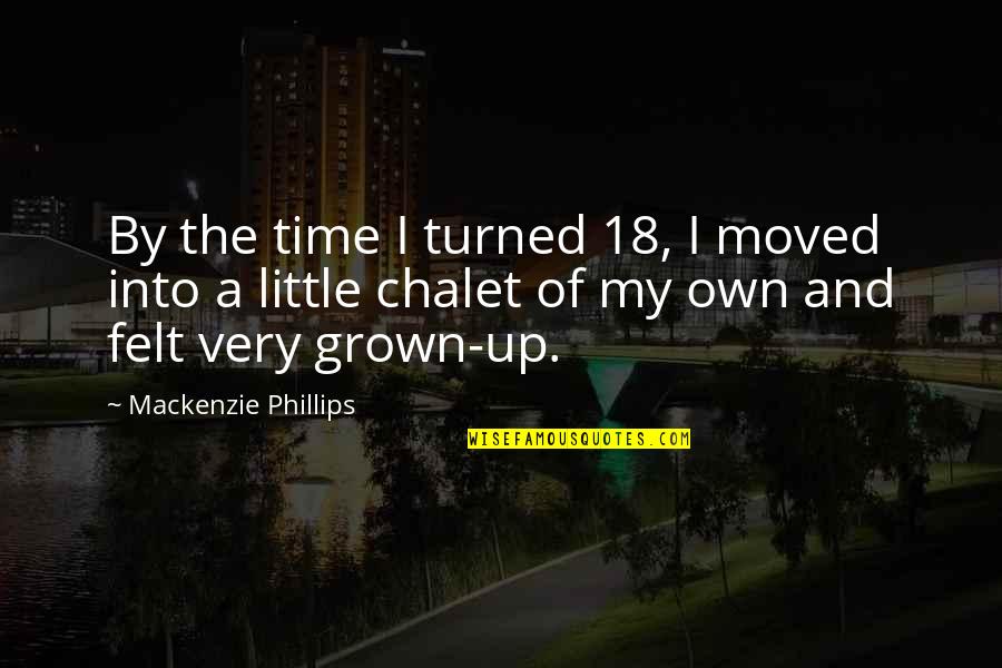 By My Own Quotes By Mackenzie Phillips: By the time I turned 18, I moved