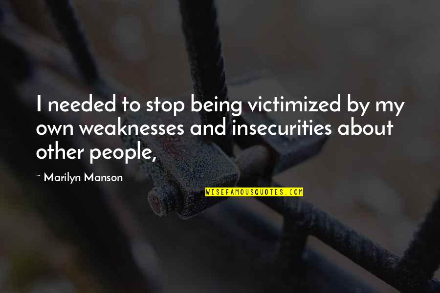 By My Own Quotes By Marilyn Manson: I needed to stop being victimized by my