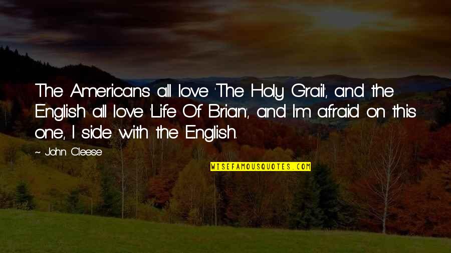 By My Side Love Quotes By John Cleese: The Americans all love 'The Holy Grail', and