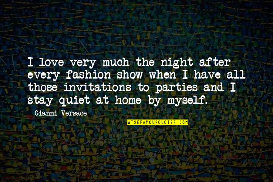 By Myself Quotes By Gianni Versace: I love very much the night after every