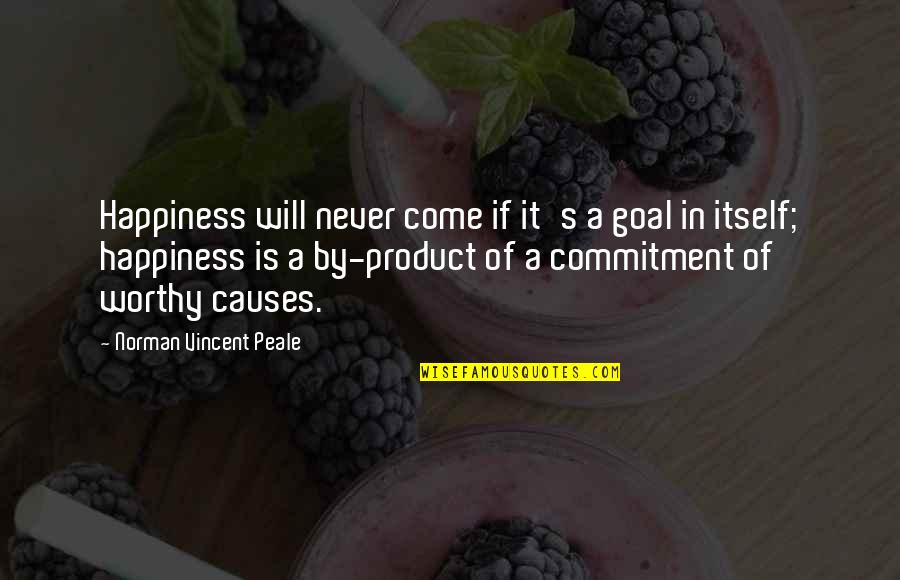By Product Quotes By Norman Vincent Peale: Happiness will never come if it's a goal