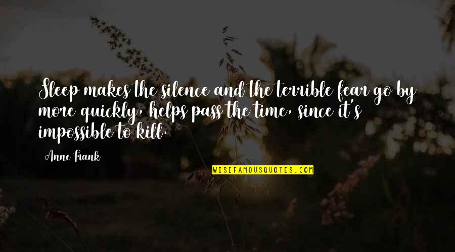 By Silence Quotes By Anne Frank: Sleep makes the silence and the terrible fear By Silence Quotes By Anne Frank: Sleep makes the silence and the terrible fear