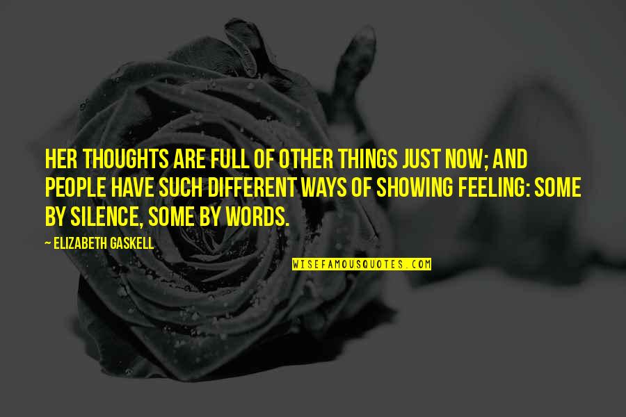 By Silence Quotes By Elizabeth Gaskell: Her thoughts are full of other things just By Silence Quotes By Elizabeth Gaskell: Her thoughts are full of other things just