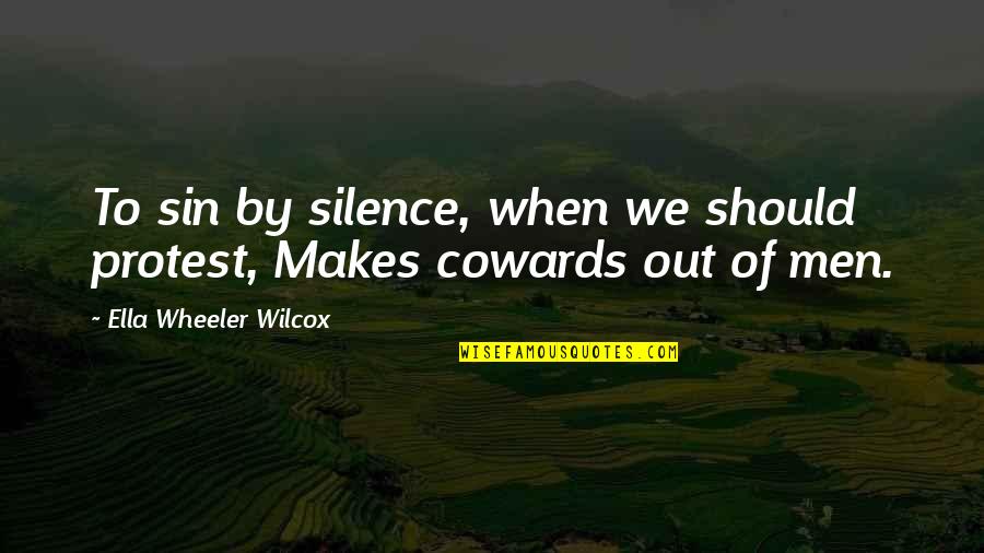 By Silence Quotes By Ella Wheeler Wilcox: To sin by silence, when we should protest, By Silence Quotes By Ella Wheeler Wilcox: To sin by silence, when we should protest,