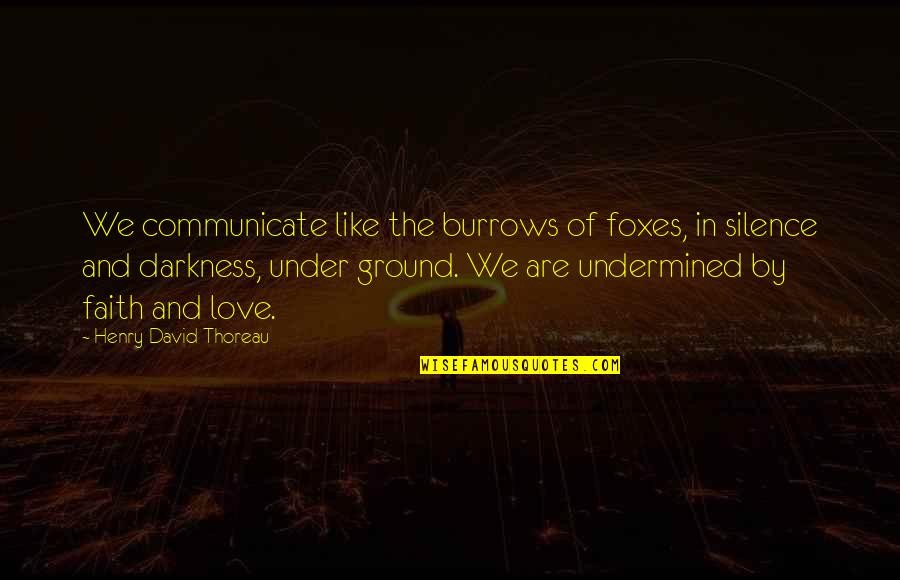 By Silence Quotes By Henry David Thoreau: We communicate like the burrows of foxes, in By Silence Quotes By Henry David Thoreau: We communicate like the burrows of foxes, in