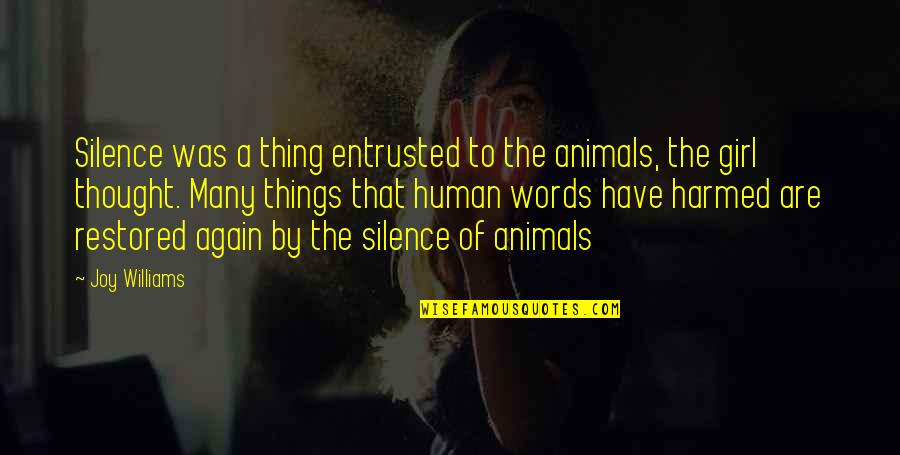 By Silence Quotes By Joy Williams: Silence was a thing entrusted to the animals, By Silence Quotes By Joy Williams: Silence was a thing entrusted to the animals,