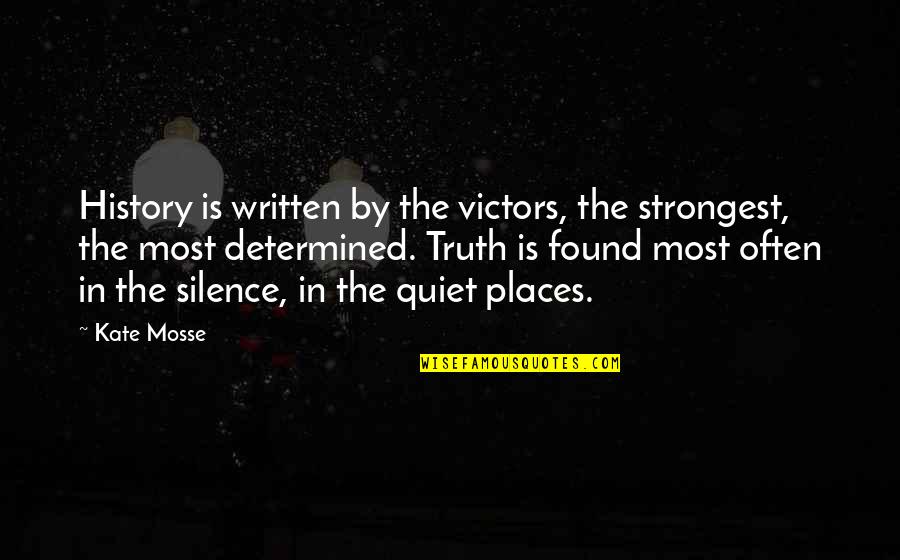 By Silence Quotes By Kate Mosse: History is written by the victors, the strongest, By Silence Quotes By Kate Mosse: History is written by the victors, the strongest,