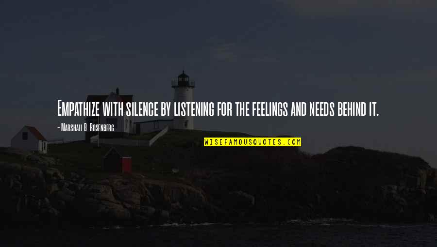 By Silence Quotes By Marshall B. Rosenberg: Empathize with silence by listening for the feelings By Silence Quotes By Marshall B. Rosenberg: Empathize with silence by listening for the feelings