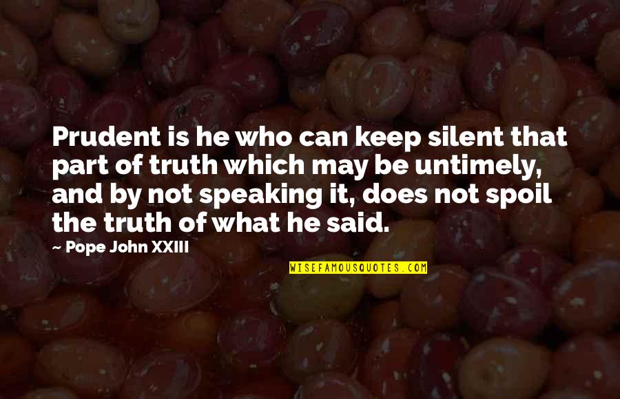 By Silence Quotes By Pope John XXIII: Prudent is he who can keep silent that By Silence Quotes By Pope John XXIII: Prudent is he who can keep silent that