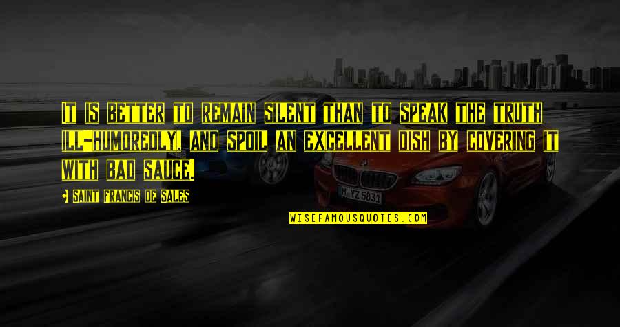 By Silence Quotes By Saint Francis De Sales: It is better to remain silent than to By Silence Quotes By Saint Francis De Sales: It is better to remain silent than to