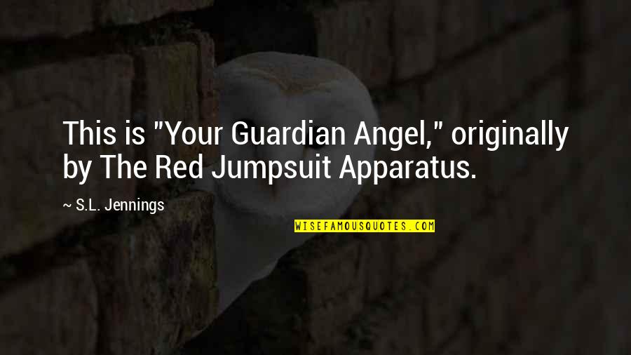 By The Angel Quotes By S.L. Jennings: This is "Your Guardian Angel," originally by The