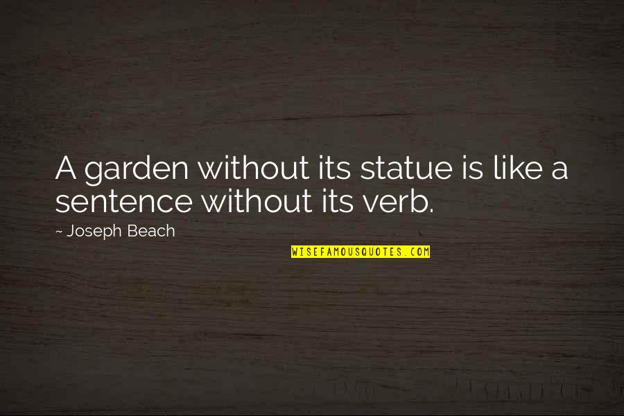 By The Beach Quotes By Joseph Beach: A garden without its statue is like a
