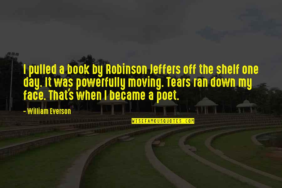 By The Book Quotes By William Everson: I pulled a book by Robinson Jeffers off
