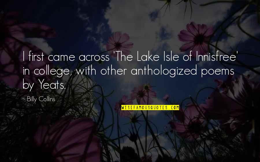 By The Lake Quotes By Billy Collins: I first came across 'The Lake Isle of