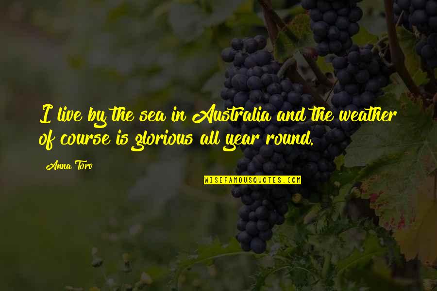 By The Sea Quotes By Anna Torv: I live by the sea in Australia and