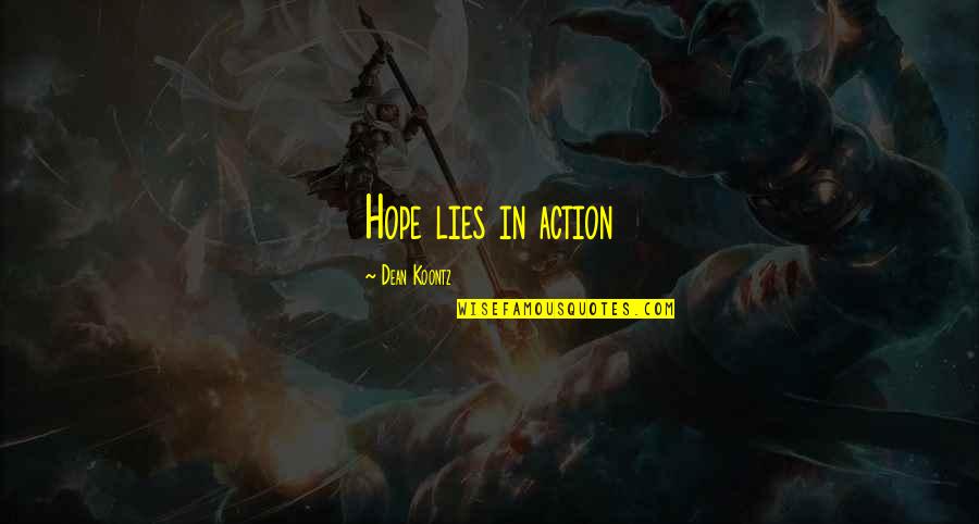 Byakko Quotes By Dean Koontz: Hope lies in action