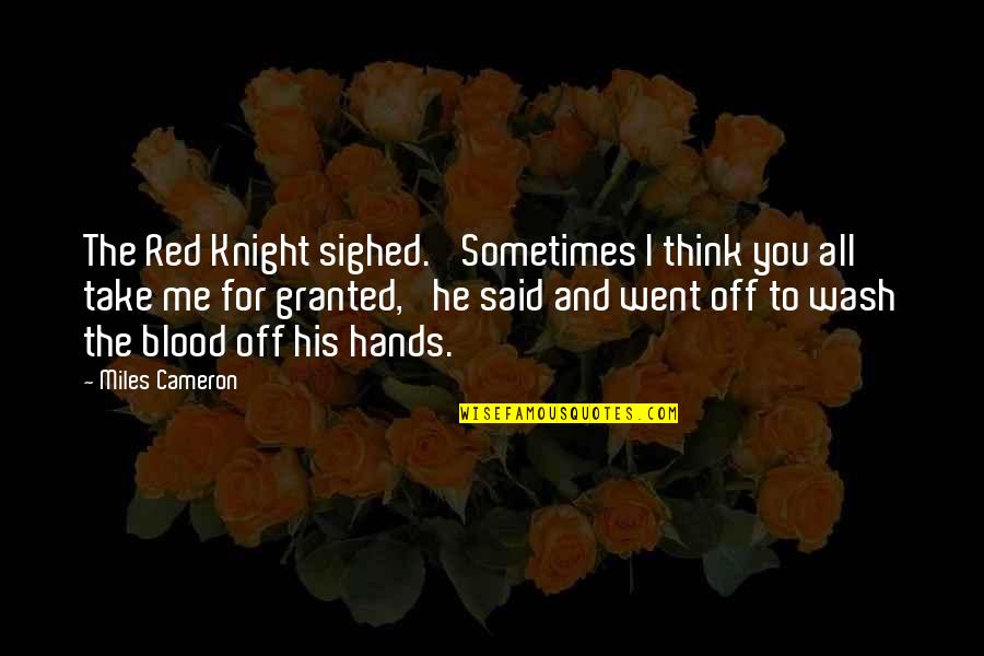 Byam Shaw Quotes By Miles Cameron: The Red Knight sighed. 'Sometimes I think you