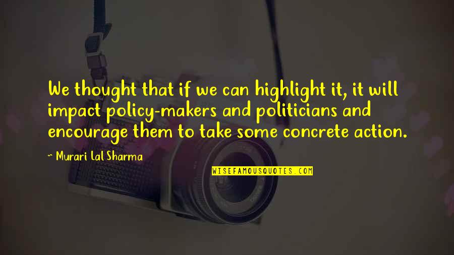 Byarlay Jean Quotes By Murari Lal Sharma: We thought that if we can highlight it, Byarlay Jean Quotes By Murari Lal Sharma: We thought that if we can highlight it,