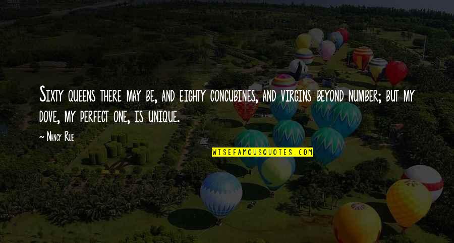 Byarlay Jean Quotes By Nancy Rue: Sixty queens there may be, and eighty concubines, Byarlay Jean Quotes By Nancy Rue: Sixty queens there may be, and eighty concubines,