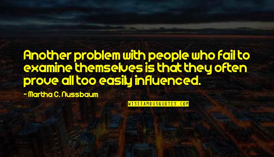 Byarlay Shaff Quotes By Martha C. Nussbaum: Another problem with people who fail to examine