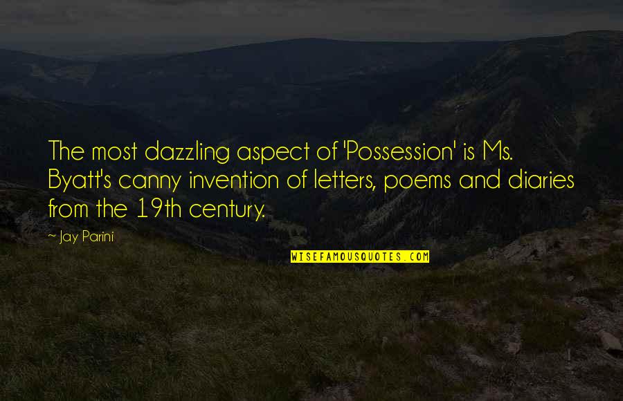 Byatt Quotes By Jay Parini: The most dazzling aspect of 'Possession' is Ms.