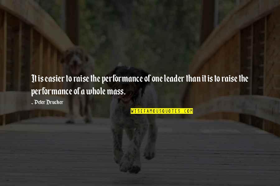 Byautomatonsor Quotes By Peter Drucker: It is easier to raise the performance of