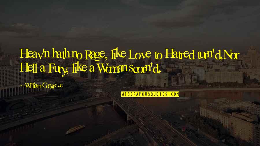 Byculla Quotes By William Congreve: Heav'n hath no Rage, like Love to Hatred